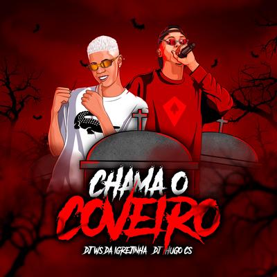 Chama o Coveiro By Dj Hugo CS, DJ Ws da Igrejinha's cover
