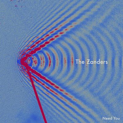 Need You By The Zanders's cover