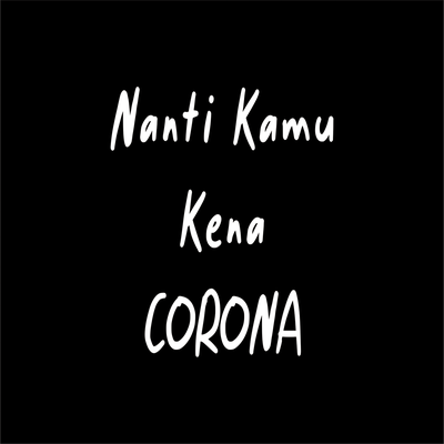Nanti Kamu Kena Corona's cover
