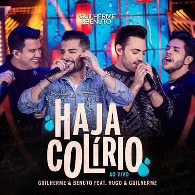 Haja Colírio (feat. Hugo & Guilherme) (Ao Vivo) By Guilherme & Benuto, Hugo & Guilherme's cover
