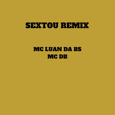 Sextou (Remix) By Mc DB, MC Luan da BS's cover