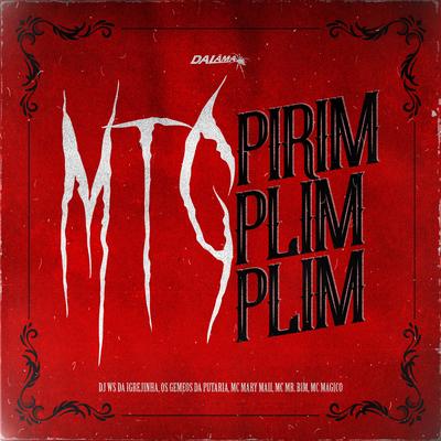 Mtg Pirimplimplim By DJ Ws da Igrejinha, Os Gemeos da Putaria, Mc Mary Maii, Mc Mr. Bim, Mc Magico's cover