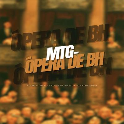 Mtg ópera de bh By DJ AG O GRINGO, DJ BN SILVA, DJ 2D DO PARAISO's cover
