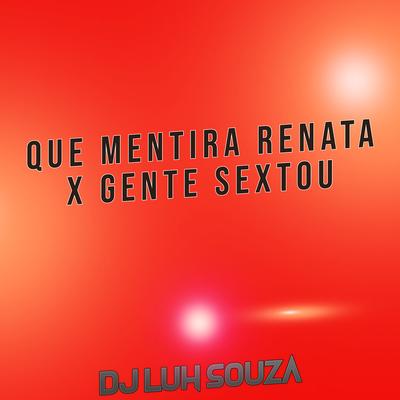 Que Mentira Renata X Gente Sextou's cover