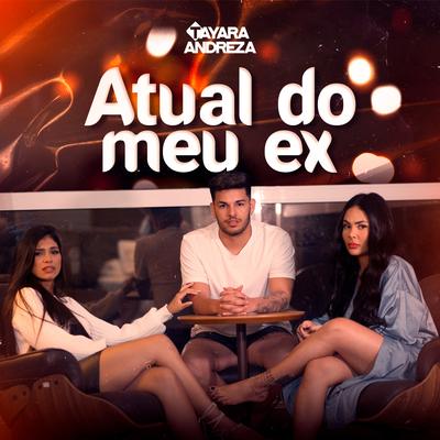 Atual do Meu Ex By Tayara Andreza's cover