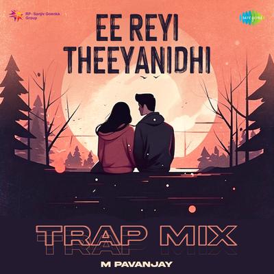 Ee Reyi Theeyanidhi - Trap Mix's cover