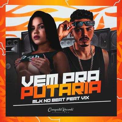 Vem pra Putaria By Mlk no beat, Vix's cover