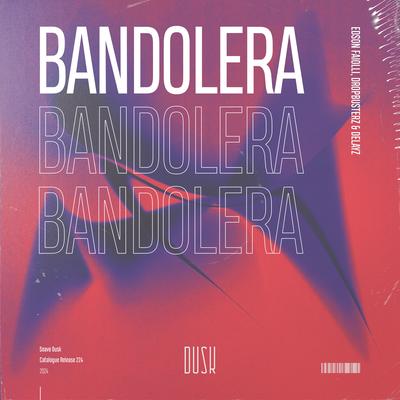 Bandolera By Edson Faiolli, Dropbusterz, Delayz's cover