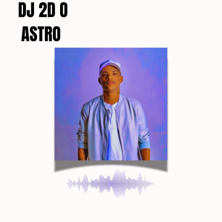 DJ 2D O ASTRO's avatar image