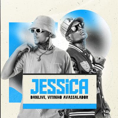 Jessica By DJ DANLIVE, MC Vitinho Avassalador's cover