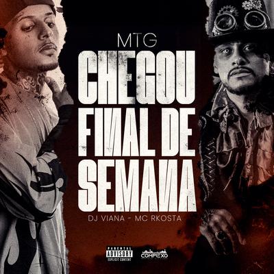 Mtg - Chegou Final de Semana By Mc Rkostta, Dj Viana's cover