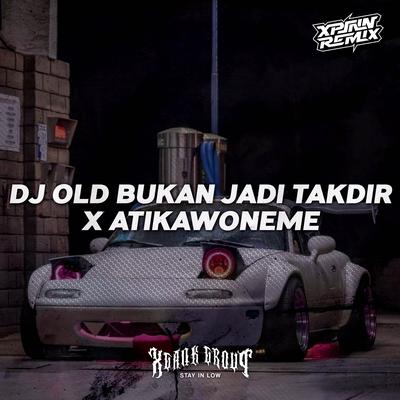 Dj Old Bukan Jadi Takdir X Atikawoneme Mengkane's cover