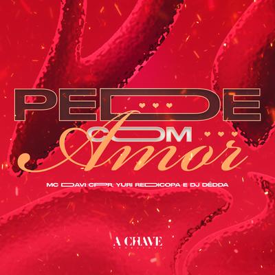 Pede Com Amor By Dj Dédda, MC Davi CPR, Yuri Redicopa's cover