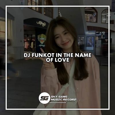 DJ FUNKOT IN THE NAME OF LOVE (Ins)'s cover