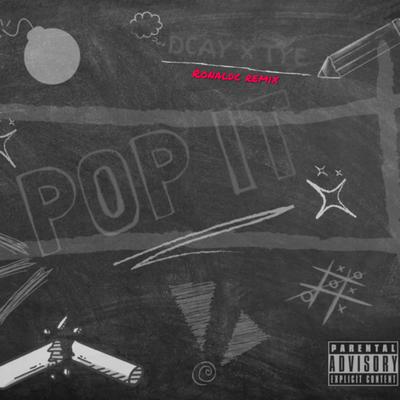 Pop It By ronaldc, Dcay, TYE's cover