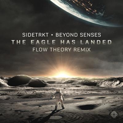 Sidetrkt & Beyond Senses - The Eagle Has Landed (Flow Theory Remix) By Flow Theory's cover