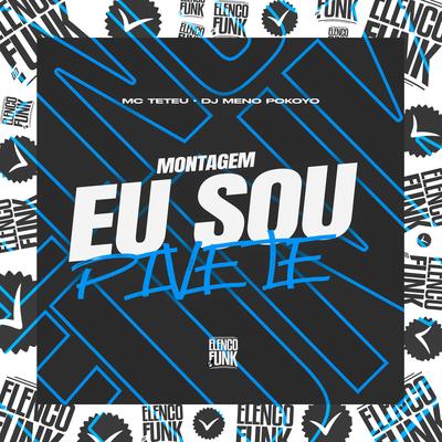 Montagem Eu Sou Pivete By MC Teteu, DJ Meno Pokoyo's cover