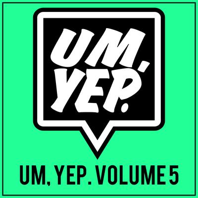 Um, Yep., Vol. 5's cover