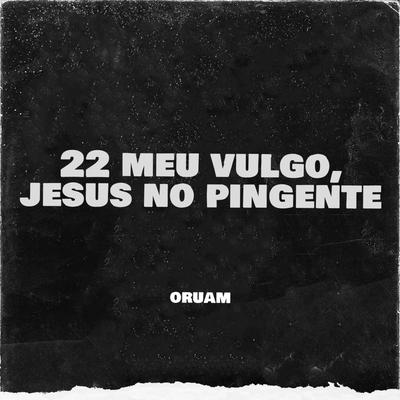 22 Meu Vulgo, Jesus No Pingente By blessed2k24's cover