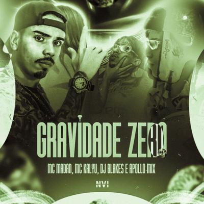 Gravidade Zero By DJ Blakes, Love Fluxos, MC Kalyu, Apollo Mix, MC Madan's cover