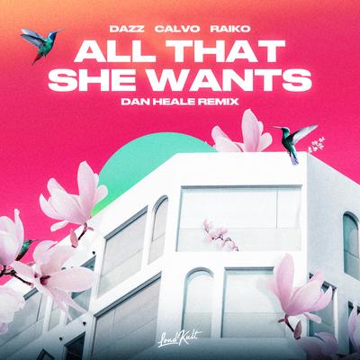 All That She Wants (Dan Heale Remix) By DAZZ, Calvo, Raïko, Dan Heale's cover