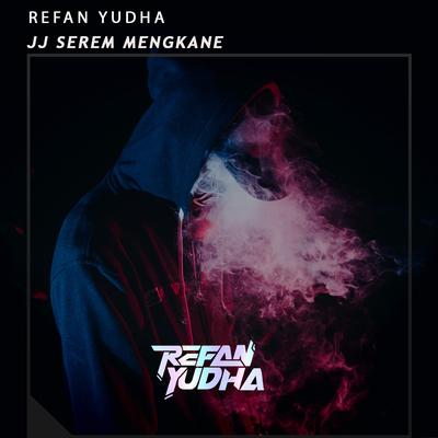 Jj Serem Mengkane By Refan Yudha's cover