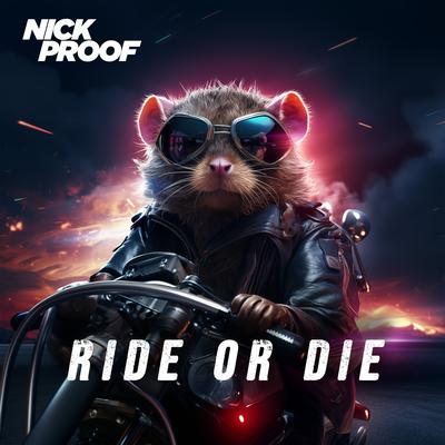 Ride or Die By Nick Proof's cover