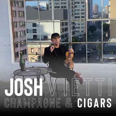 Champagne and Cigars By Josh Vietti's cover