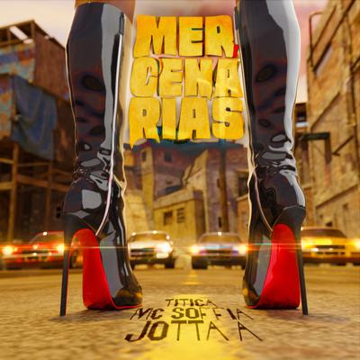 Mercenárias By Jotta A, Mc Soffia, Titica's cover