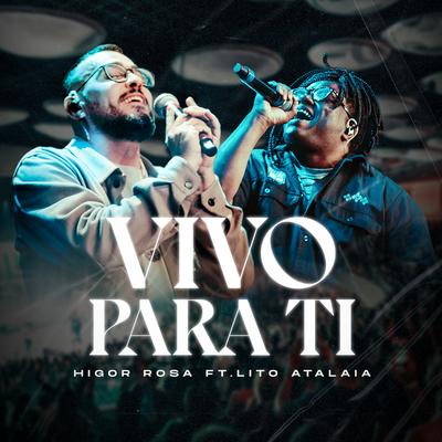 Vivo para Ti By Higor Rosa, Lito Atalaia's cover