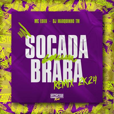 Socada Braba (Remix 2K24) By Mc Luan, Gangstar Funk, Dj Marquinhos tm's cover