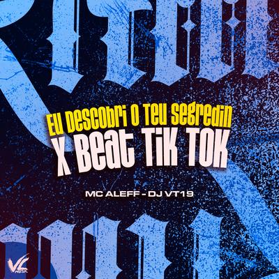 Eu Descobri o Teu Segredin X Beat Tik Tok (feat. Mc Aleff)'s cover