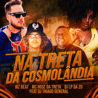 Na Treta da Cosmolândia By DJ THIAGO GENERAL, WZ Beat, DJ Lp da Zo, Mc Rose da Treta's cover