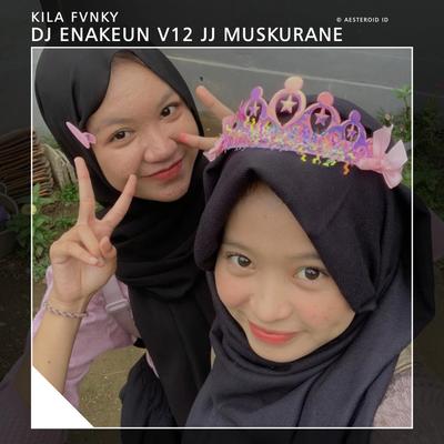 DJ ENAKEUN V12 JJ MUSKURANE's cover