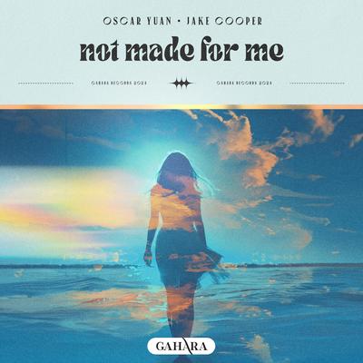 Not Made For Me By Oscar Yuan, Jake&Cooper's cover