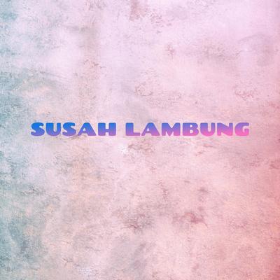 Susah Lambung's cover
