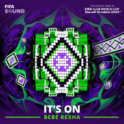 It's On (The Official Song of the FIFA Club World Cup Saudi Arabia 2023™) By Bebe Rexha, FIFA Sound's cover