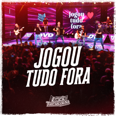 Jogou Tudo Fora (Ao Vivo) By Estação Fandangueira's cover