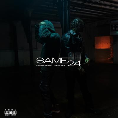 Same 24 By Fivio Foreign, Meek Mill's cover