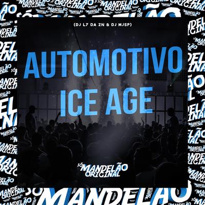 Automotivo Ice Age By DJ L7 da ZN, DJ MJSP's cover