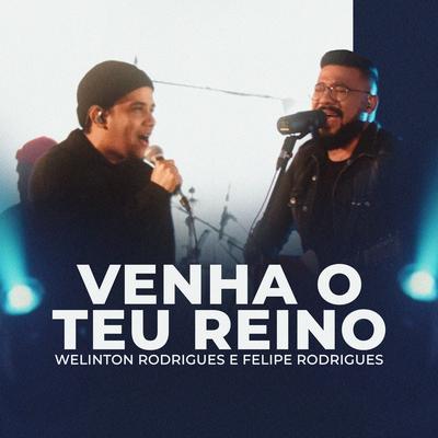 Venha o Teu Reino By Welinton Rodrigues, Felipe Rodrigues's cover
