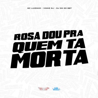 Rosa Dou pra Quem Ta Morta's cover