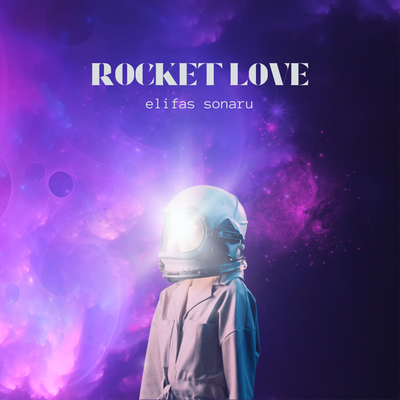 Rocket Love By Elifas sonaru's cover