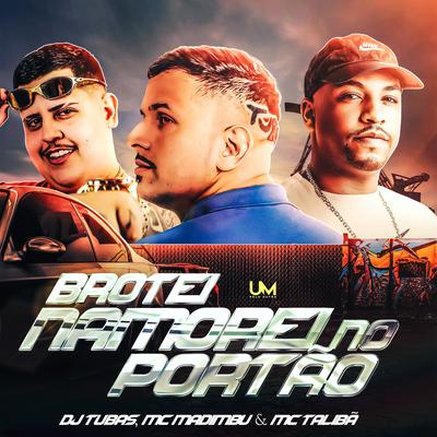 Brotei Namorei no Portão By Mc Talibã, Mc Madimbu, DJ Tubas's cover