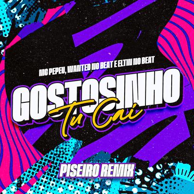 Gostosinho Tu Cai Piseiro Remix (feat. Mc Pepeu)'s cover