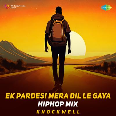 Ek Pardesi Mera Dil Le Gaya - HipHop Mix's cover