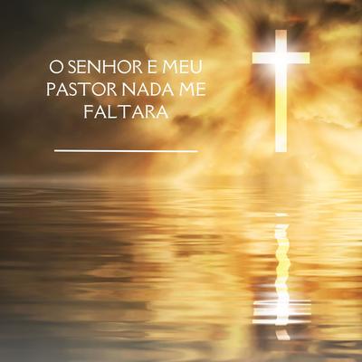 O Senhor e Meu Pastor Nada Me Faltara's cover
