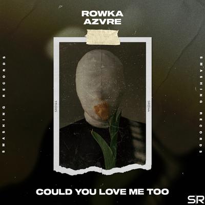 Could You Love Me Too By ROWKA, AZVRE's cover