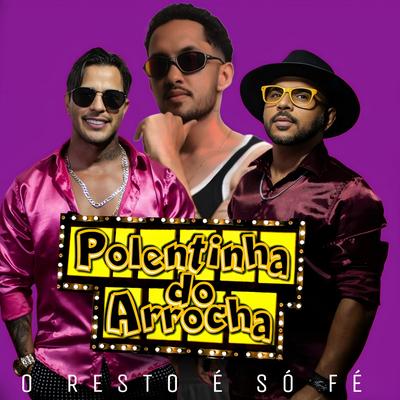 O Resto É Só Fé By Polentinha do Arrocha, Grelo's cover