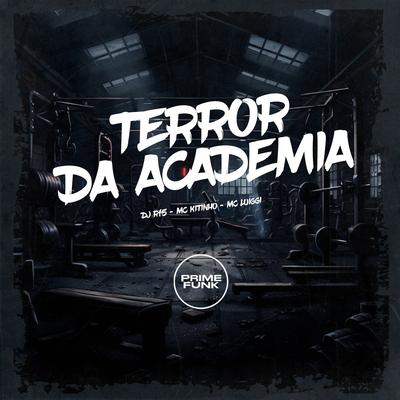 Terror da Academia By Dj R15, Mc Kitinho, MC Luiggi, Prime Funk's cover